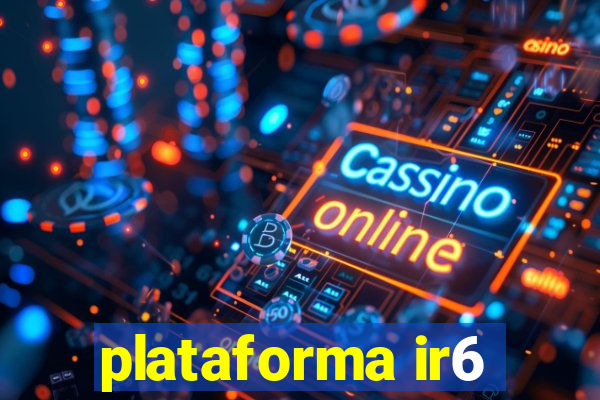 plataforma ir6